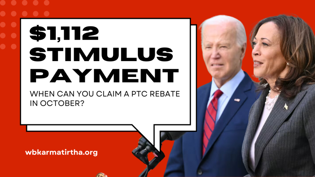 $1,112 Stimulus Payment – When Can You Claim a PTC Rebate in October