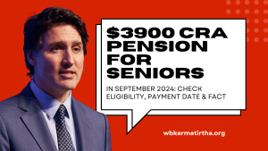 $3900 CRA Pension for Seniors in September 2024 Check Eligibility, Payment Date & Fact