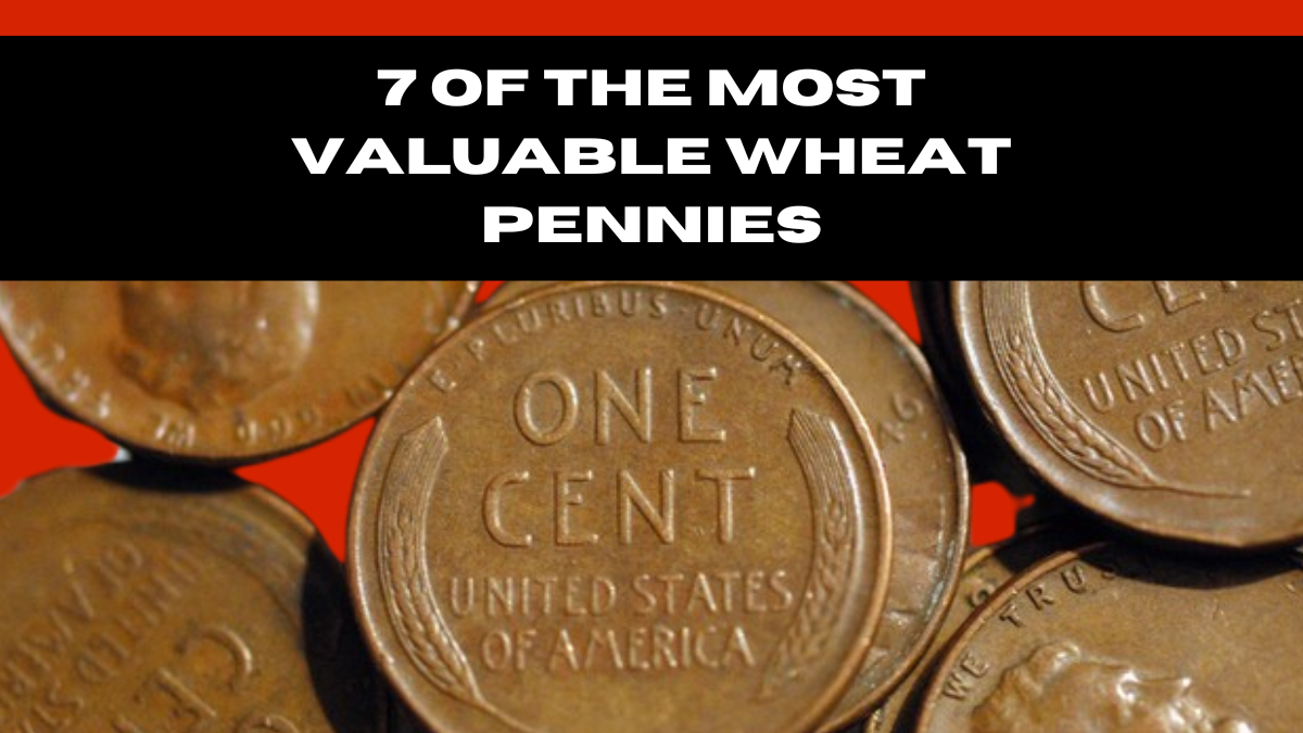 7 of the Most Valuable Wheat Pennies