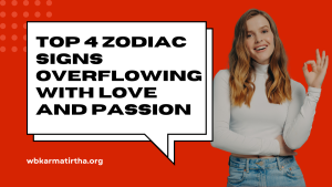 Top 4 Zodiac Signs Overflowing with Love and Passion