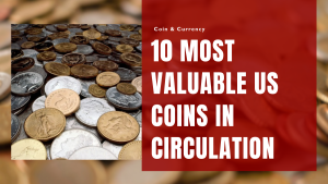 10 Most Valuable US Coins in Circulation