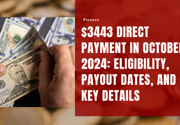 $3443 Direct Payment in October 2024 Eligibility, Payout Dates, and Key Details