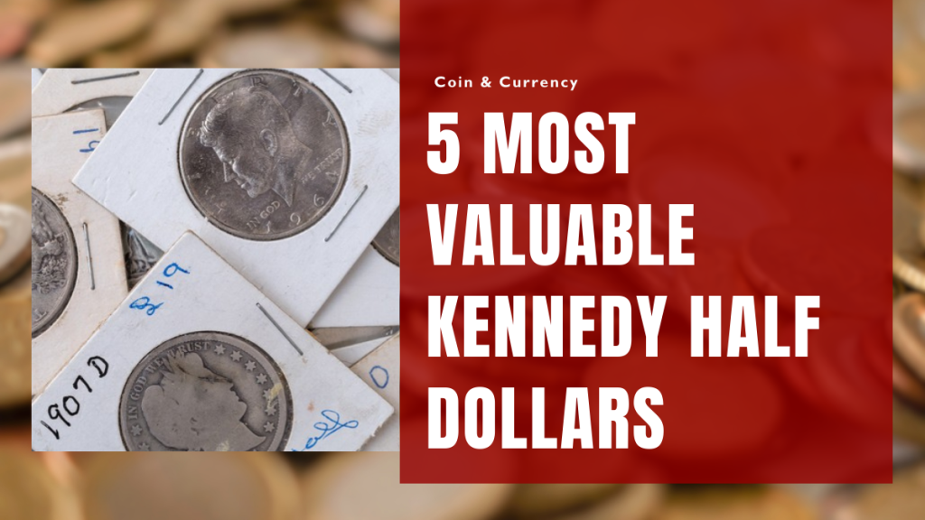 5 Most Valuable Kennedy Half Dollars