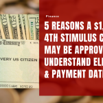 5 Reasons a $1,400 4th Stimulus Check May Be Approved Understand Eligibility & Payment Dates