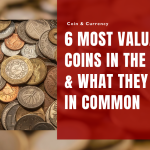 6 Most Valuable Coins in the World & What They Share in Common